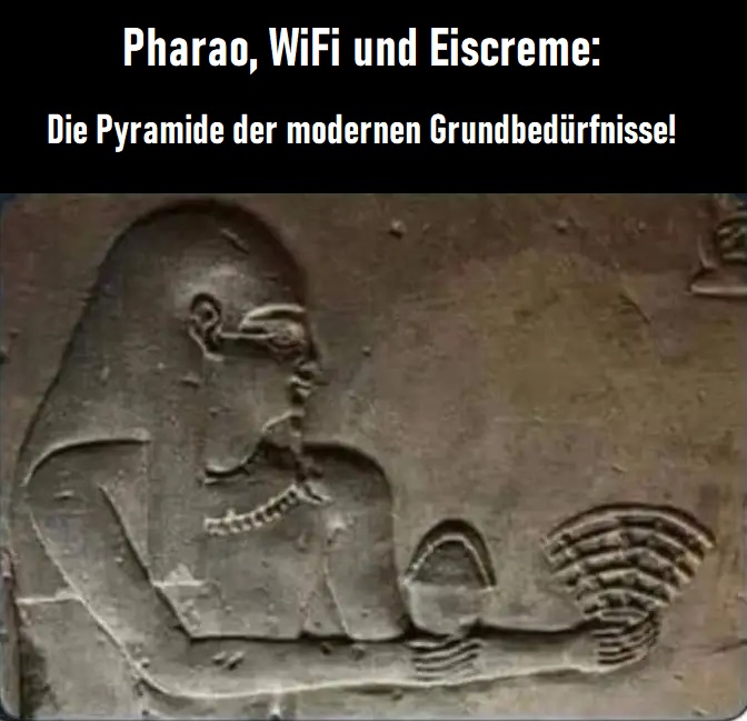 Pharao WiFi und Eiscream Pyramide der modernen Grundbeduerfnisse Wissenswertes mit Witz und Humor Lustige Predigt, Vergangenheit, Wissen zum lachen