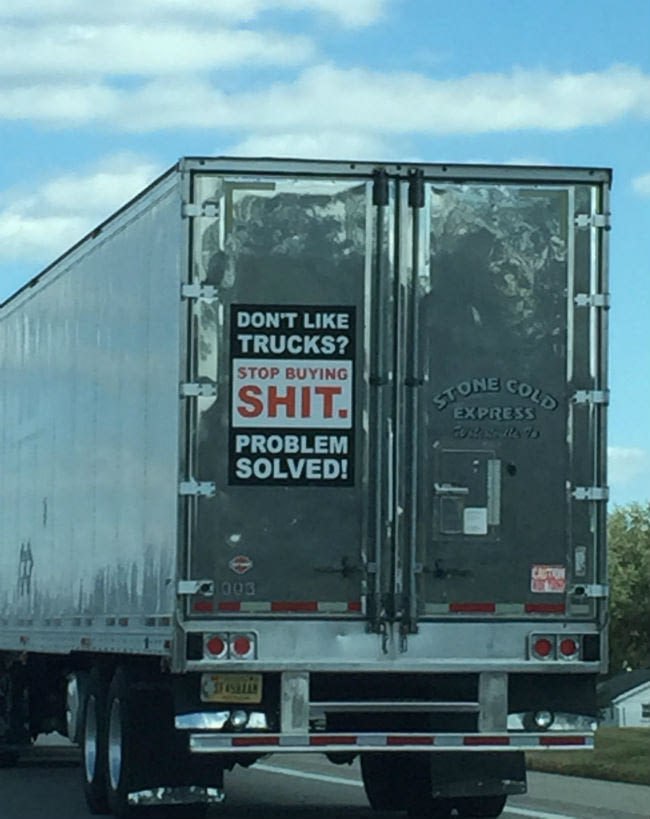 Witziger Spruch an Truck. Wenn du keine LKWs magst, dann bestell nicht soviel